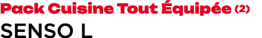 Pack Cuisine Tout quip e (2) senso L