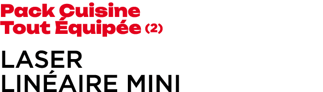 Pack Cuisine Tout quip e (2) Laser LIN AIRE MINI
