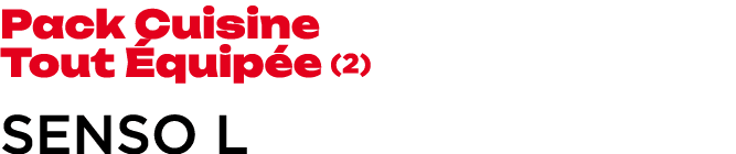 Pack Cuisine Tout quip e (2) senso L