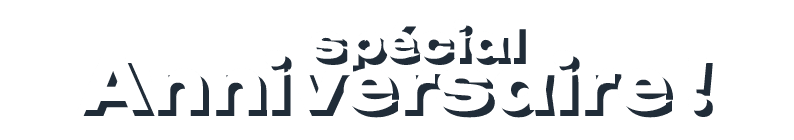  sp cial Anniversaire !