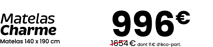 Matelas Charme Matelas 140 x 190 cm 996€ ￼1654 € dont 11 € d’ co part.