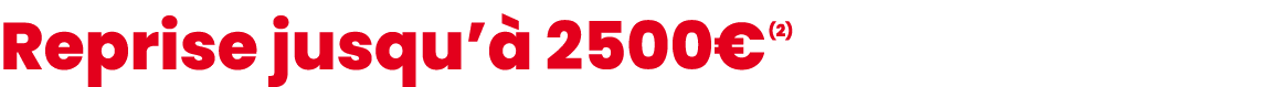 Reprise jusqu’ 2500€ (2)