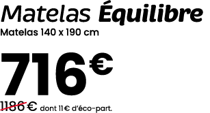 Matelas quilibre Matelas 140 x 190 cm 716€ ￼1186 € dont 11 € d’ co part.