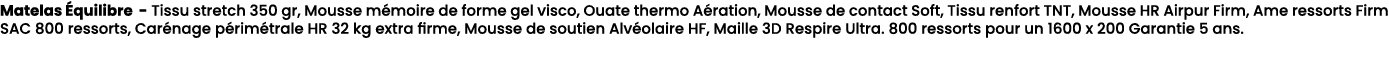 Matelas quilibre Tissu stretch 350 gr, Mousse m moire de forme gel visco, Ouate thermo A ration, Mousse de contact S...
