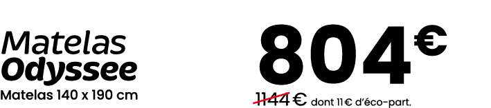 Matelas Odyssee Matelas 140 x 190 cm 804€ ￼1144 € dont 11 € d’ co part.