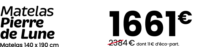 Matelas Pierre de Lune Matelas 140 x 190 cm 1661€ ￼2384 € dont 11 € d’ co part.