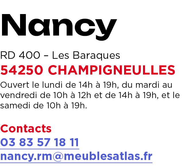Nancy RD 400 – Les Baraques 54250 CHAMPIGNEULLES Ouvert le lundi de 14h  19h, du mardi au vendredi de 10h   12h et d...