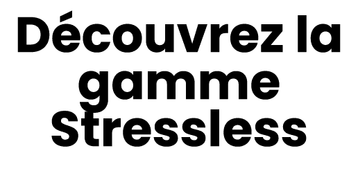 D couvrez la gamme Stressless