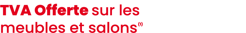 TVA Offerte sur les meubles et salons (1)