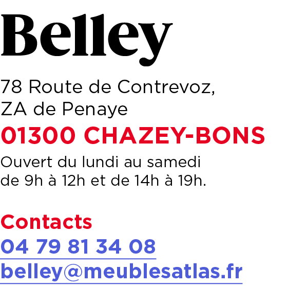 Belley 78 Route de Contrevoz, ZA de Penaye 01300 CHAZEY BONS Ouvert du lundi au samedi de 9h  12h et de 14h   19h. C...