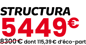 STRUCTURA 5449€ ￼8300 € dont 115,39 € d’ co part