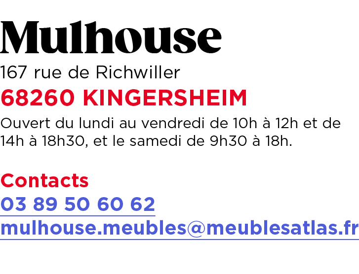 Mulhouse 167 rue de Richwiller 68260 KINGERSHEIM Ouvert du lundi au vendredi de 10h  12h et de 14h   18h30, et le sa...