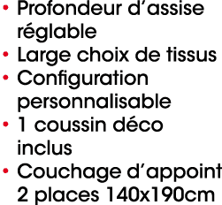 • Profondeur d’assise r glable • Large choix de tissus • Configuration personnalisable • 1 coussin d co inclus • Couc...