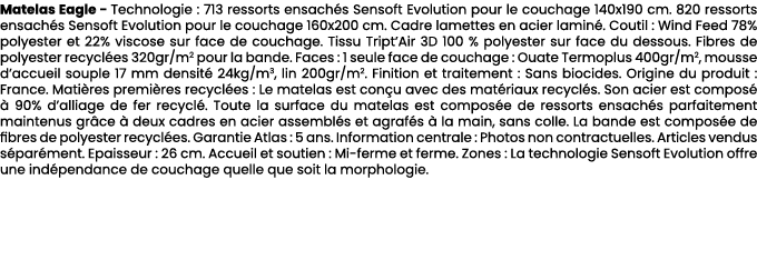 Matelas Eagle Technologie : 713 ressorts ensach s Sensoft Evolution pour le couchage 140x190 cm. 820 ressorts ensach ...