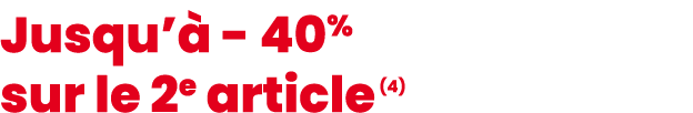 Jusqu’ 40% sur le 2e article (4)