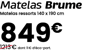 Matelas Brume Matelas ressorts 140 x 190 cm 849€ ￼1213 € dont 11 € d’ co part.