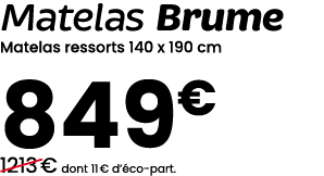Matelas Brume Matelas ressorts 140 x 190 cm 849€ ￼1213 € dont 11 € d’ co part.