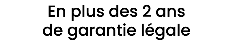 En plus des 2 ans de garantie l gale