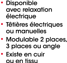 • Disponible avec relaxation lectrique • T ti res  lectriques ou manuelles • Modulable 2 places, 3 places ou angle •...