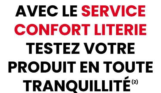 AVEC LE SERVICE CONFORT LITERIE TESTEZ VOTRE PRODUIT EN TOUTE TRANQUILLIT (2)