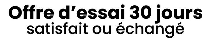 Offre d’essai 30 jours satisfait ou chang  