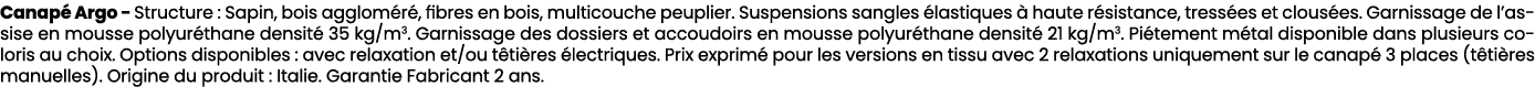 Canap Argo Structure : Sapin, bois agglom r , fibres en bois, multicouche peuplier. Suspensions sangles  lastiques  ...