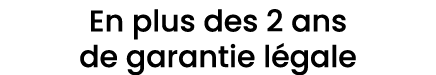 En plus des 2 ans de garantie l gale