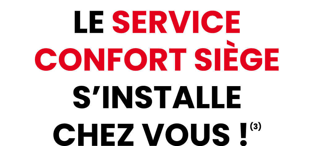 LE SERVICE CONFORT si ge S’INSTALLE CHEZ VOUS !(3)