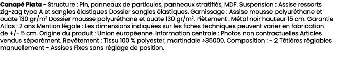 Canap Plata Structure : Pin, panneaux de particules, panneaux stratifi s, MDF. Suspension : Assise ressorts zig zag ...
