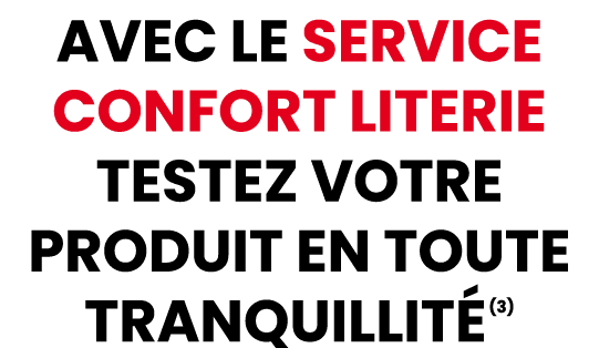 AVEC LE SERVICE CONFORT LITERIE TESTEZ VOTRE PRODUIT EN TOUTE TRANQUILLIT (3)