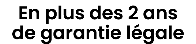 En plus des 2 ans de garantie l gale