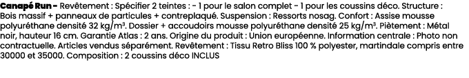 Canap Run Rev tement : Sp cifier 2 teintes : 1 pour le salon complet 1 pour les coussins d co. Structure : Bois mass...