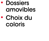 • Dossiers amovibles • Choix du coloris