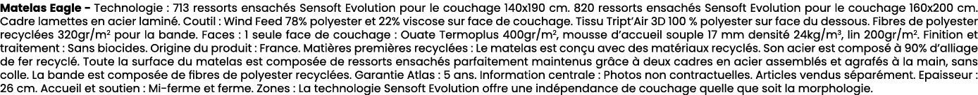 Matelas Eagle Technologie : 713 ressorts ensach s Sensoft Evolution pour le couchage 140x190 cm. 820 ressorts ensach ...