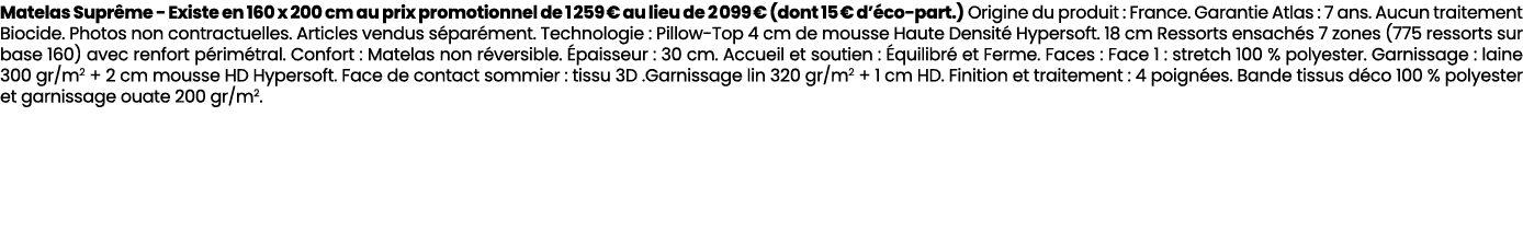 Matelas Supr me Existe en 160 x 200 cm au prix promotionnel de 1 259 € au lieu de 2 099 € (dont 15 € d’ co part.) Ori...