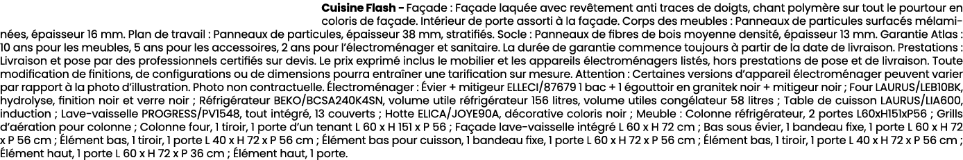 Cuisine Flash Fa ade : Fa ade laqu e avec rev tement anti traces de doigts, chant polym re sur tout le pourtour en co...