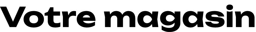 Votre magasin