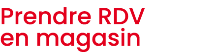 Prendre RDV en magasin