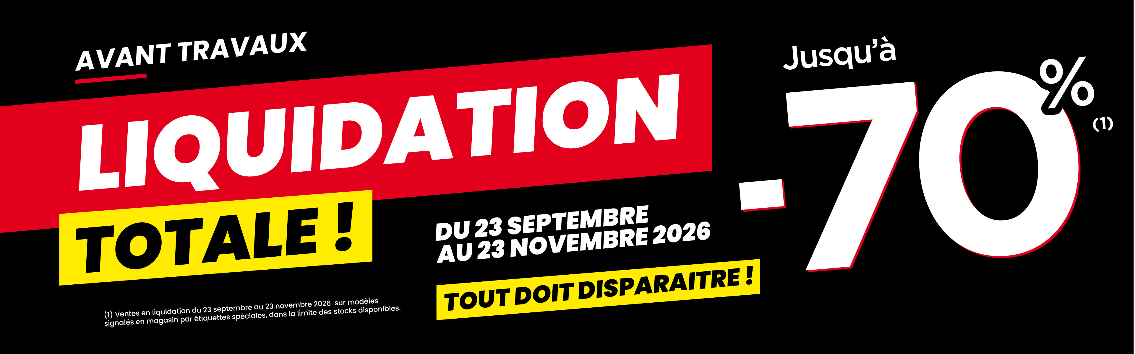 LIQUIDATION TOTALE ! JUSQU'À -70% LIQUIDATION TOTALE ! JUSQU'À -70%