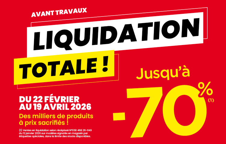 LIQUIDATION TOTALE - JUSQU'À -70% DU 22 FÉVRIER AU 19 AVRIL 2026
