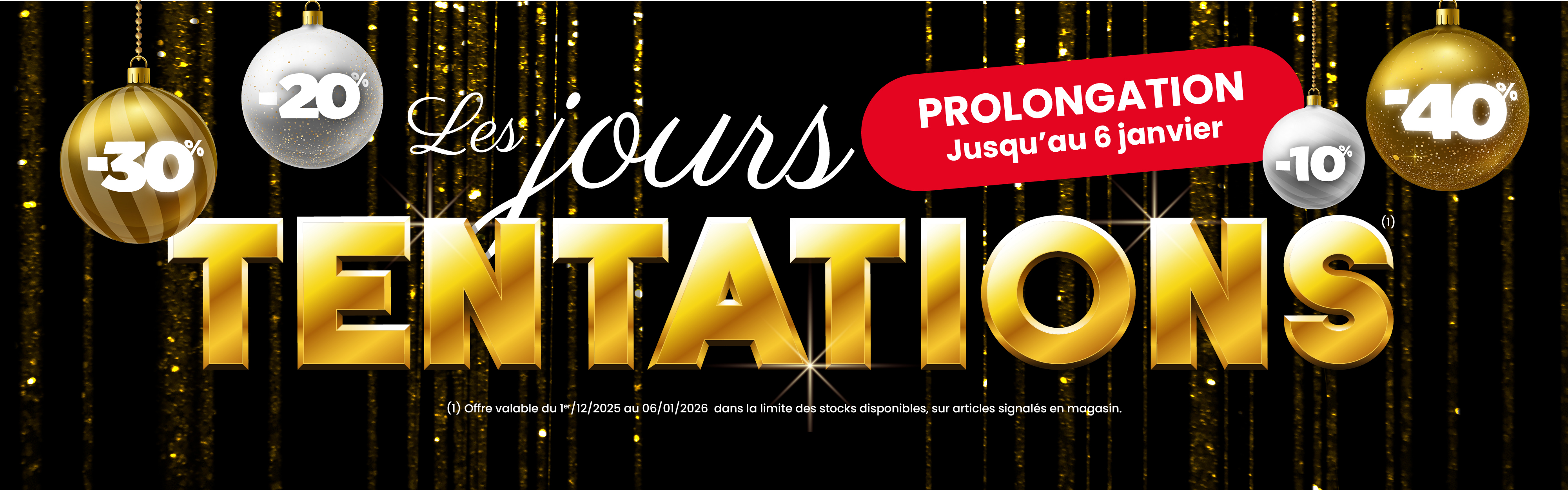 LES JOURS TENTATIONS  ! PROLONGATIONS JUSQU'AU 06 JANVIER 2026