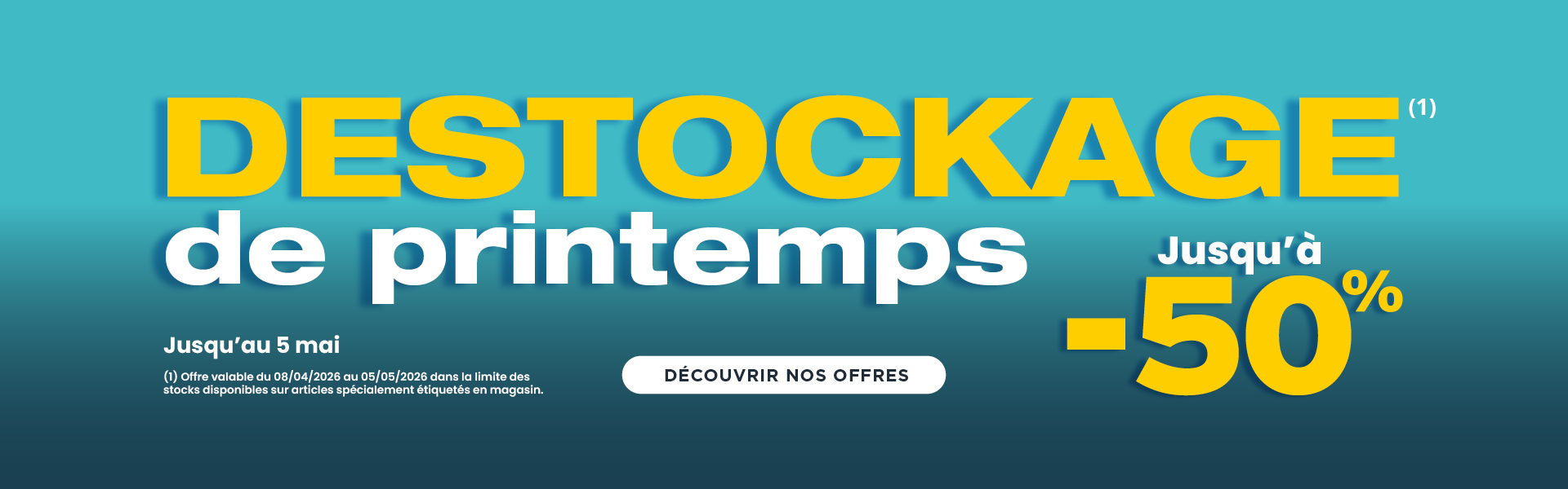 OPÉRATION DESTOCKAGE DE PRINTEMPS ! JUSQU'À -50%