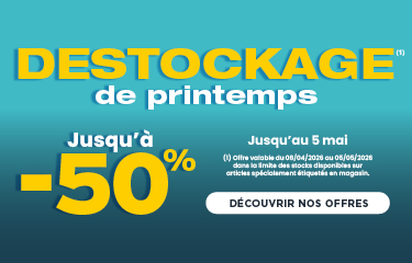 OPÉRATION DESTOCKAGE DE PRINTEMPS ! JUSQU'À -50%